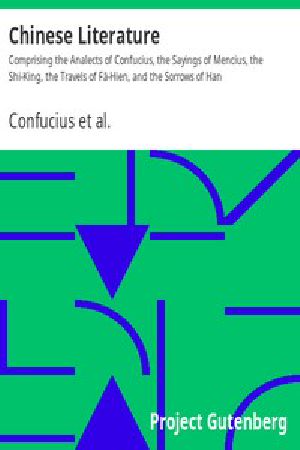 [Gutenberg 10056] • Chinese Literature / Comprising the Analects of Confucius, the Sayings of Mencius, the Shi-King, the Travels of Fâ-Hien, and the Sorrows of Han